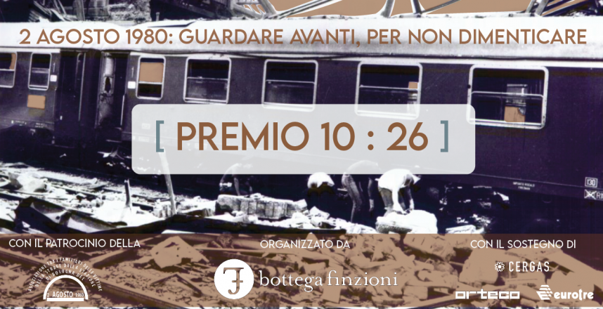 Premio 10:26: per ricordare la vita, le passioni e i sogni delle vittime della strage della stazione di bologna del 2 agosto 1980.